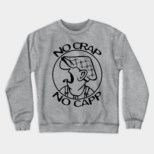 NO CRAP, NO CAPP! Crewneck Sweatshirt by The Lucid Frog